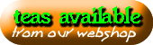 you can see the list of teas available now at our webshop