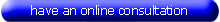 click to open a secure window for an online consultation now