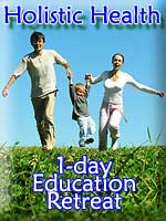 Holistic Health a One-day natural health education retreat for your body mind and emotional wellbeing teaching you how to maintain health naturally in all aspects of your life