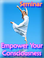 A seminar or a residential retreat on Empowering Your Consciousness using our Map of Human Consciousness