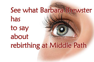 see What Barbara Brewster has to say about rebirthing at Middle Path