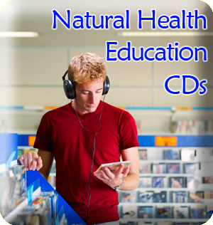 Natural Health Education CDks - available at our webshop from AUD$30 (incl Post and packaging)